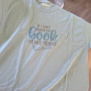If I can't bring my book I'm not going shirt
